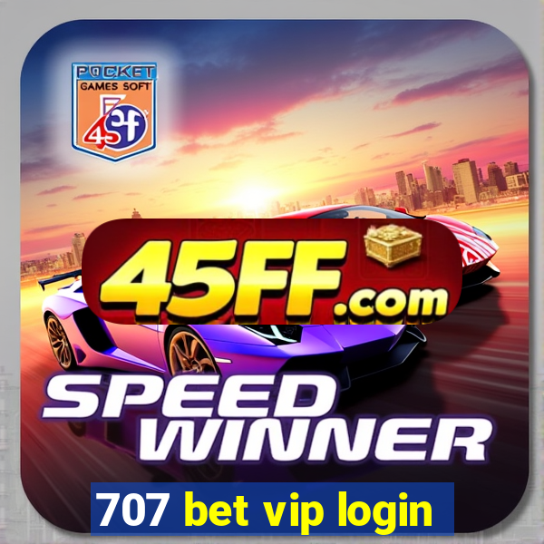 707 bet vip login